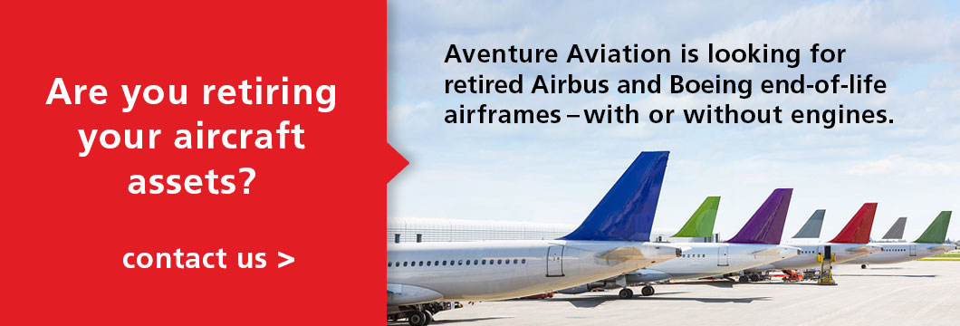 Aventure Aviation is looking for retired Airbus and Boeing end-of-life airframes with or without engines. Contact talha@aventureaviation.com